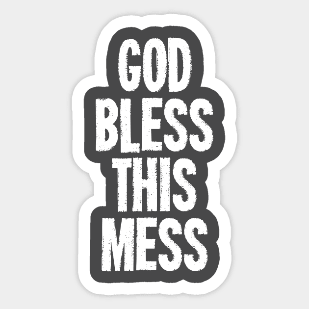 God Bless This Mess Sticker by dumbshirts